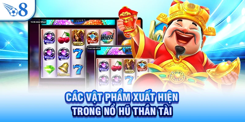 Các vật phẩm xuất hiện trong nổ hũ Thần Tài