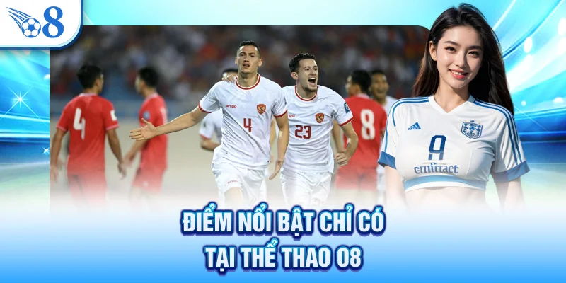 Điểm nổi bật chỉ có tại thể thao O8