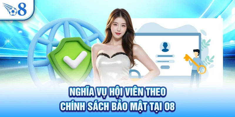 Nghĩa vụ hội viên theo chính sách bảo mật tại O8